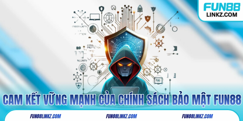 Cam kết vững mạnh của chính sách bảo mật Fun88