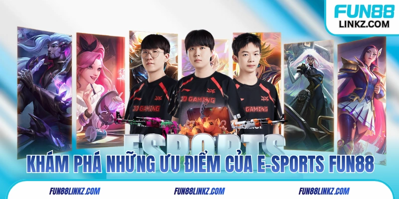 Khám phá những ưu điểm của e-Sports Fun88